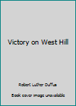 Hardcover Victory on West Hill Book