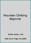 Hardcover Mountain Climbing Beginner Book