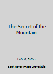 Hardcover The Secret of the Mountain Book