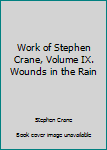 Unknown Binding Work of Stephen Crane, Volume IX. Wounds in the Rain Book