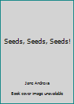 Paperback Seeds, Seeds, Seeds! Book