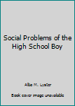 Unknown Binding Social Problems of the High School Boy Book