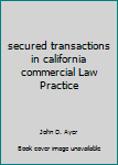 Hardcover secured transactions in california commercial Law Practice Book