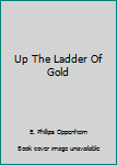 Hardcover Up The Ladder Of Gold Book