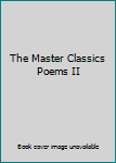 Unknown Binding The Master Classics Poems II Book