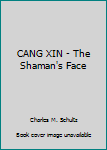 CANG XIN - The Shaman's Face