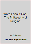 Paperback Words About God: The Philosophy of Religion Book