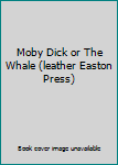 Unknown Binding Moby Dick or The Whale (leather Easton Press) Book
