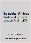 Hardcover The Battles of Adobe Walls and Lyman's Wagon Train 1874 Book