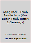 Paperback Going Back - Family Recollections (Van Dusen Family History & Genealogy) Book
