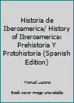 Paperback Historia de Iberoamerica/ History of Iberoamerica: Prehistoria Y Protohistoria (Spanish Edition) [Spanish] Book