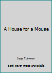 Paperback A House for a Mouse Book