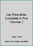Hardcover Les Miserables (complete in Five Volumes ) Book