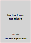 Herbie Jones Superhero - Book #8 of the Herbie Jones