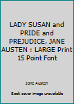 Paperback LADY SUSAN and PRIDE and PREJUDICE, JANE AUSTEN : LARGE Print 15 Point Font Book