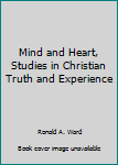 Hardcover Mind and Heart, Studies in Christian Truth and Experience Book