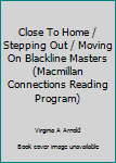 Paperback Close To Home / Stepping Out / Moving On Blackline Masters (Macmillan Connections Reading Program) Book