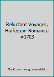 Mass Market Paperback Reluctant Voyager, Harlequin Romance #1703 Book