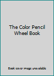 Paperback The Color Pencil Wheel Book