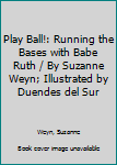 Play Ball!: Running the Bases with Babe Ruth (Looney Tunes Wacky Adventures Ser.)