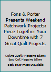 Paperback Fons & Porter Presents Weekend Patchwork Projects: Piece Together Your Downtime with 7 Great Quilt Projects Book