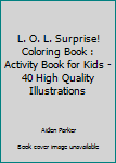 Paperback L. O. L. Surprise! Coloring Book : Activity Book for Kids - 40 High Quality Illustrations Book