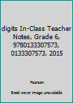 Unknown Binding digits In-Class Teacher Notes, Grade 6, 9780133307573, 0133307573, 2015 Book