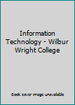 Unknown Binding Information Technology - Wilbur Wright College Book