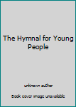 Unknown Binding The Hymnal for Young People Book