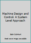 Unknown Binding Machine Design and Control: A System Level Approach Book
