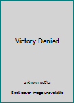 Mass Market Paperback Victory Denied Book