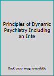 Unknown Binding Principles of Dynamic Psychiatry Including an Inte Book