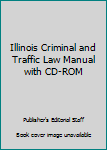 Perfect Paperback Illinois Criminal and Traffic Law Manual with CD-ROM Book