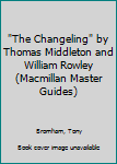 Paperback "The Changeling" by Thomas Middleton and William Rowley (Macmillan Master Guides) Book