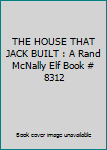 THE HOUSE THAT JACK BUILT : A Rand McNally Elf Book # 8312