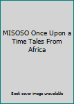 Paperback MISOSO Once Upon a Time Tales From Africa Book