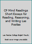 CP Mind Readings Short Essays for Reading, Reasoning, and Writing Las Positas