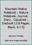 Mountain Motive Notebook : Nature Notebook, Journal, Diary , Copybook , Daybook (110 Pages, Blank, 6 X 9)