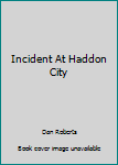 Hardcover Incident At Haddon City Book