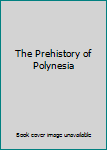 Hardcover The Prehistory of Polynesia Book