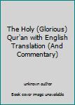 Unknown Binding The Holy (Glorious) Qur'an with English Translation (And Commentary) Book