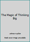 Unknown Binding The Magic of Thinking Big Book