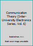 Hardcover Communication Theory (Inter-University Electronics Series, Vol. 6) Book