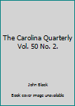 Unknown Binding The Carolina Quarterly Vol. 50 No. 2. Book