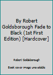 Unknown Binding By Robert Goldsborough Fade to Black (1st First Edition) [Hardcover] Book