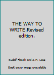 THE WAY TO WRITE.Revised edition.