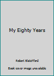 My Eighty Years