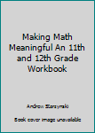 Paperback Making Math Meaningful An 11th and 12th Grade Workbook Book