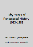 Paperback Fifty Years of Pentecostal History 1933-1983 Book