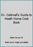Paperback Dr. Caldwell's Guide to Heath Home Cook Book